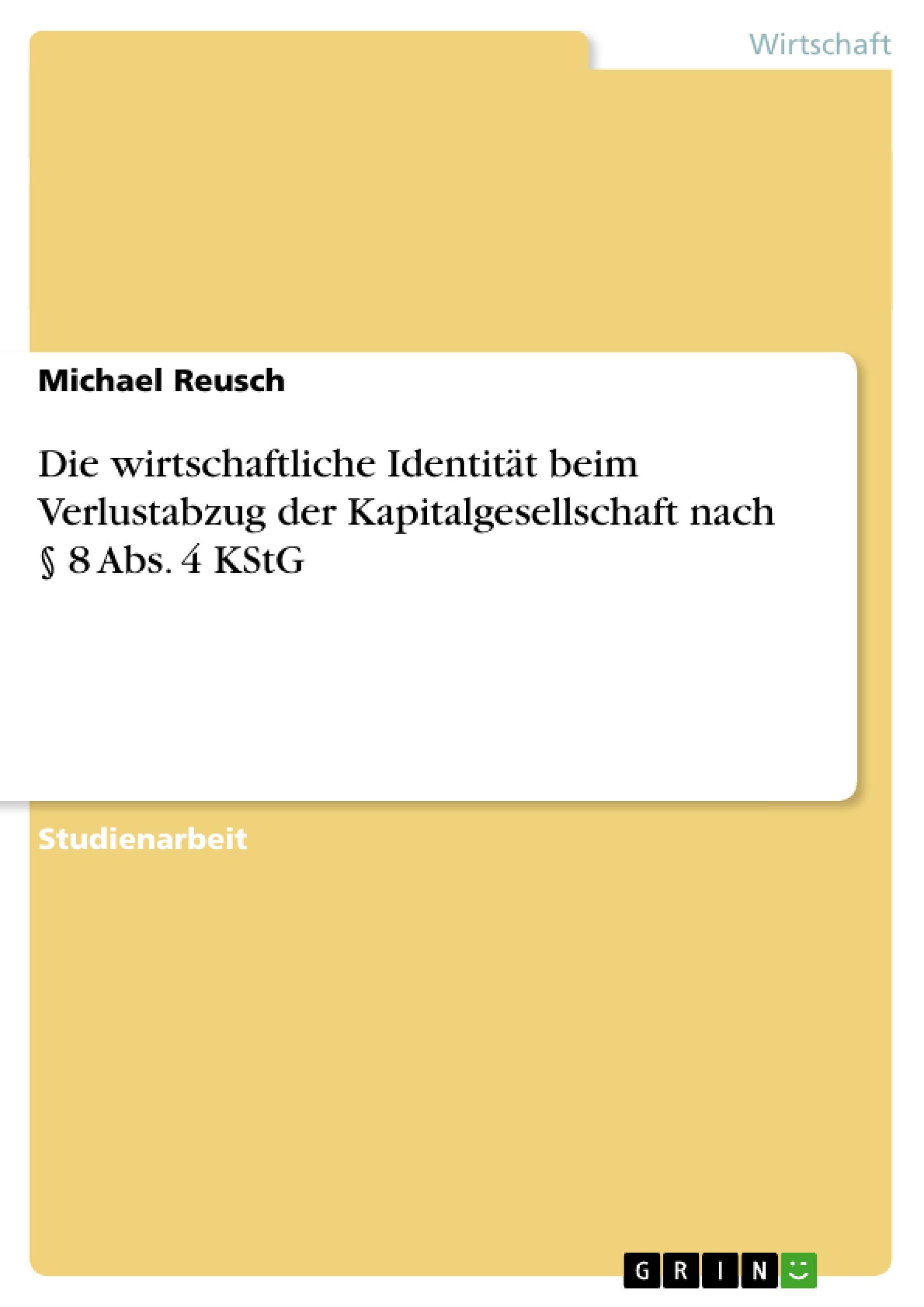 Vorderes Coverbild Die wirtschaftliche Identität beim Verlustabzug der Kapitalgesellschaft nach § 8 Abs. 4 KStG