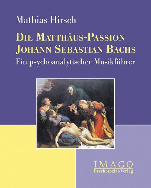 Vorderes Coverbild Die Matthäus-Passion Johann Sebastian Bachs