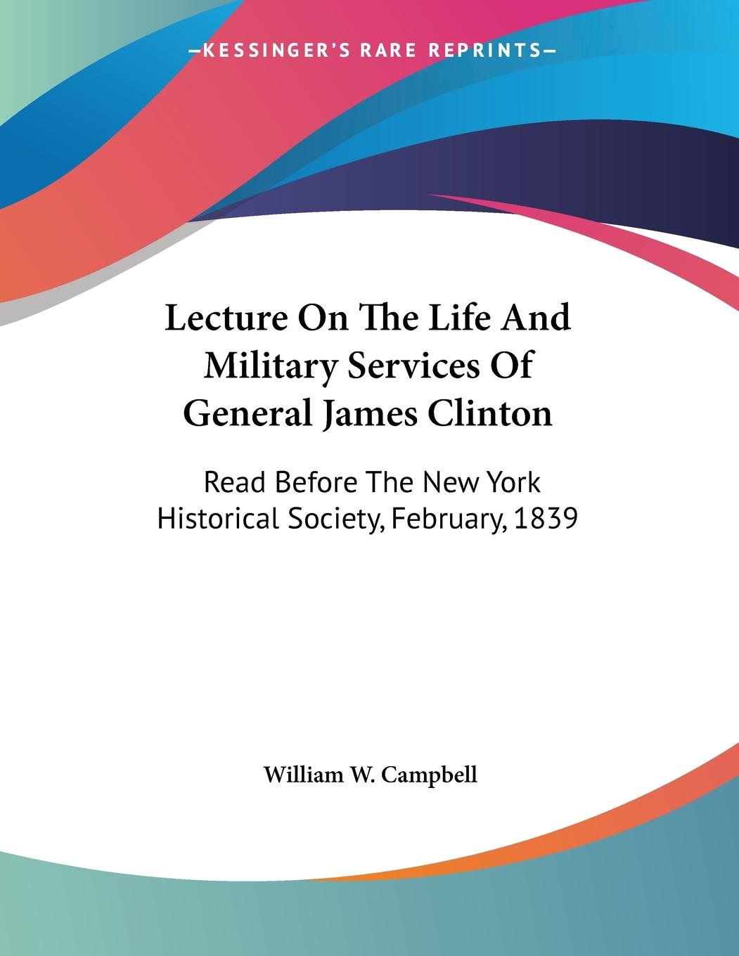 Vorderes Coverbild Lecture On The Life And Military Services Of General James Clinton