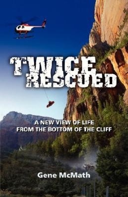 Vorderes Coverbild Twice Rescued: A New View of Life from the Bottom of the Cliff