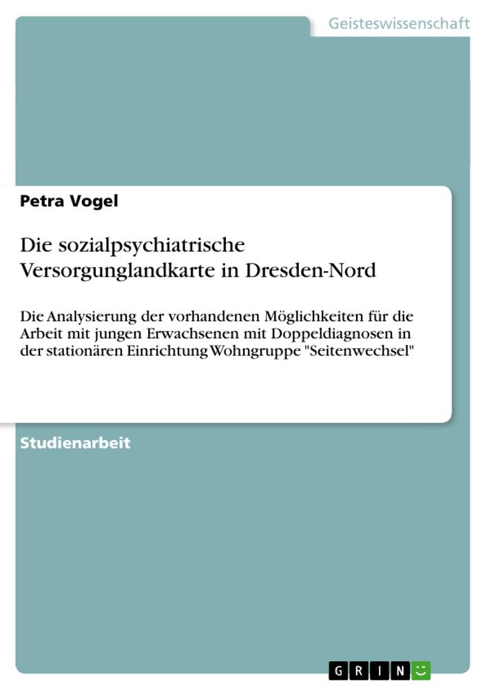 Vorderes Coverbild Die sozialpsychiatrische Versorgunglandkarte in Dresden-Nord