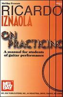 Vorderes Coverbild Ricardo Iznaola on Practicing: A Manual for Students of Guitar Performance