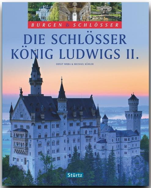 Vorderes Coverbild Die Schlösser König Ludwigs II.