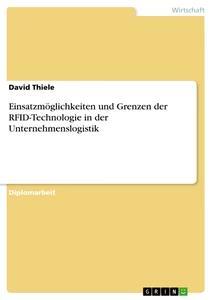 Vorderes Coverbild Einsatzmöglichkeiten und Grenzen der RFID-Technologie in der Unternehmenslogistik