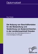 Vorderes Coverbild Die Nutzung von Geschäftsmieten für die Überprüfung und Verdichtung von Bodenrichtwerten in der Landeshauptstadt Dresden