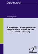 Vorderes Coverbild Überlegungen zu therapeutischen Möglichkeiten für alkoholkranke Menschen mit Behinderung