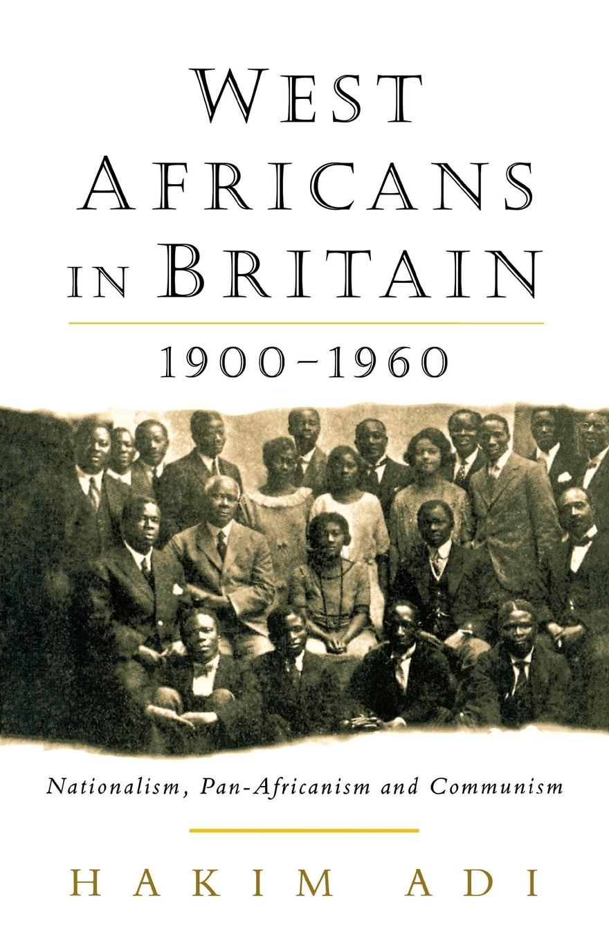 Vorderes Coverbild West Africans in Britain: 1900-1960 Nationalism, Pan Africanism and Communism