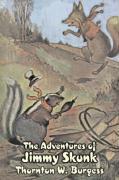 Vorderes Coverbild The Adventures of Jimmy Skunk by Thornton Burgess, Fiction, Animals, Fantasy & Magic