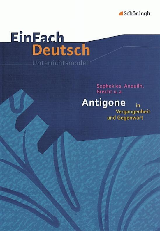 Vorderes Coverbild Antigone in Vergangenheit und Gegenwart. EinFach Deutsch Unterrichtsmodelle