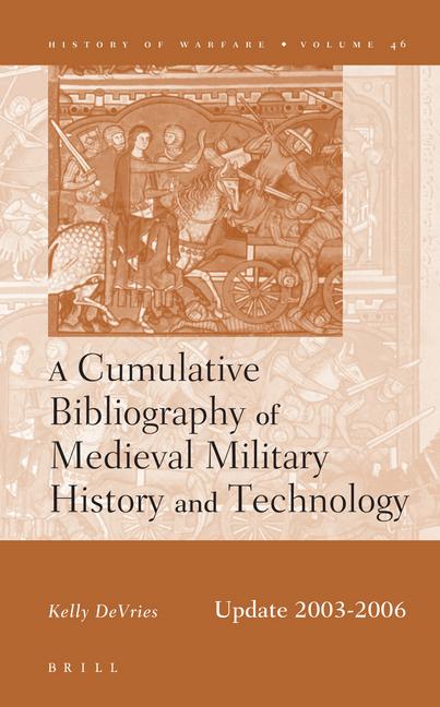 Vorderes Coverbild A Cumulative Bibliography of Medieval Military History and Technology, Update 2003-2006