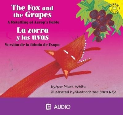 Vorderes Coverbild The Fox and the Grapes/Le Zorra y Las Uvas: A Retelling of Aesop's Fable/Version de La Fabula de Esopo