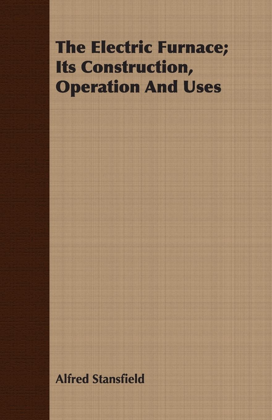 Vorderes Coverbild The Electric Furnace; Its Construction, Operation And Uses