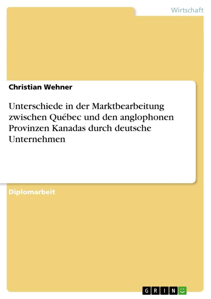Vorderes Coverbild Unterschiede in der Marktbearbeitung zwischen Québec und den anglophonen Provinzen Kanadas durch deutsche Unternehmen