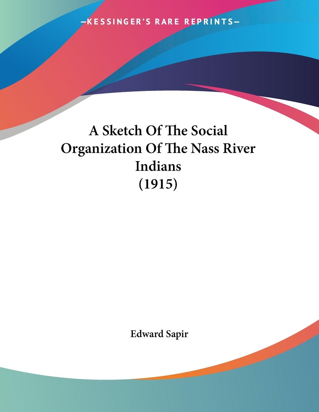 Vorderes Coverbild A Sketch Of The Social Organization Of The Nass River Indians (1915)