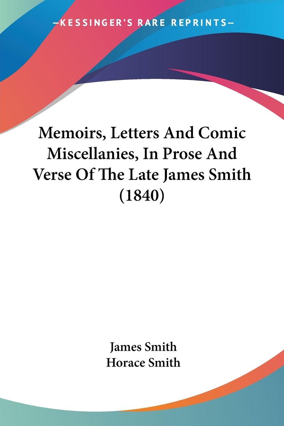 Vorderes Coverbild Memoirs, Letters And Comic Miscellanies, In Prose And Verse Of The Late James Smith (1840)