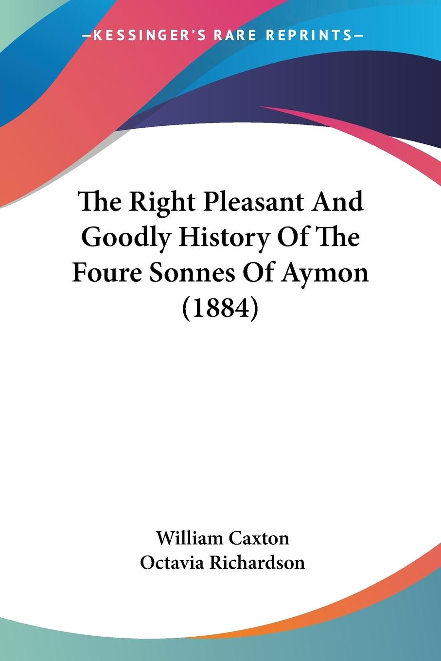 Vorderes Coverbild The Right Pleasant And Goodly History Of The Foure Sonnes Of Aymon (1884)