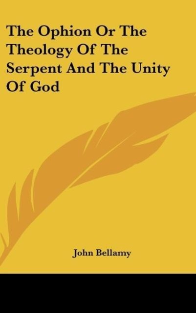 Vorderes Coverbild The Ophion Or The Theology Of The Serpent And The Unity Of God