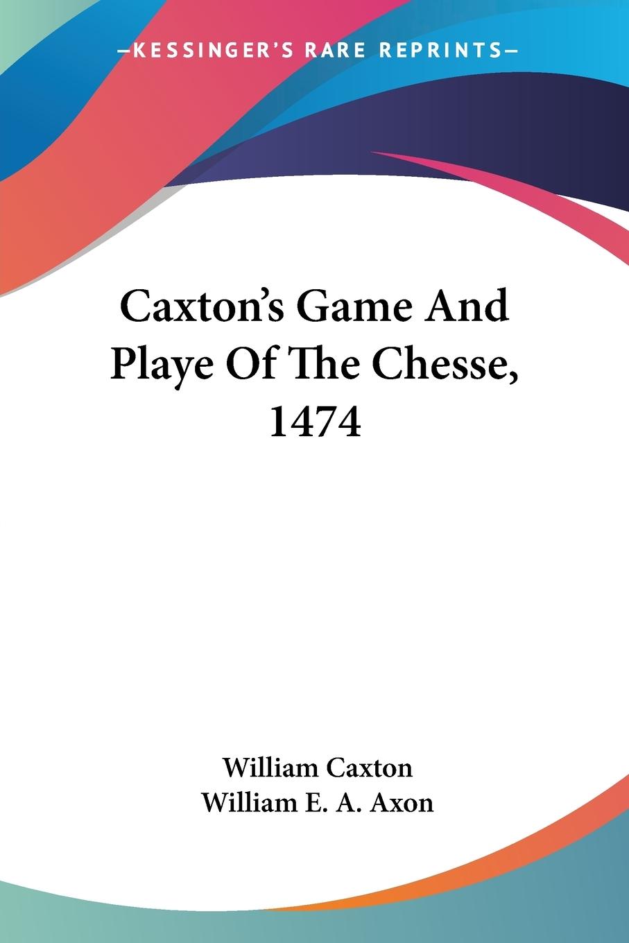Vorderes Coverbild Caxton's Game And Playe Of The Chesse, 1474