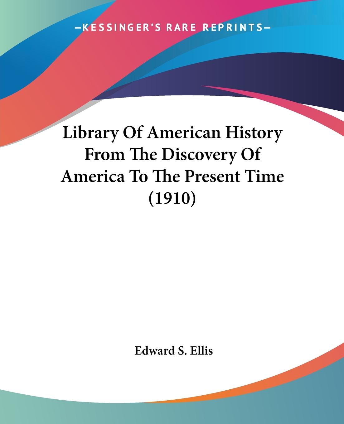 Vorderes Coverbild Library Of American History From The Discovery Of America To The Present Time (1910)
