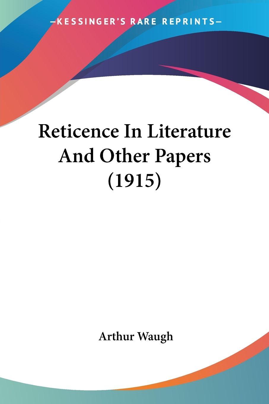 Vorderes Coverbild Reticence In Literature And Other Papers (1915)