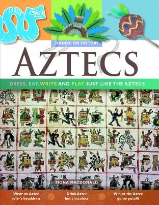 Vorderes Coverbild Aztecs: Dress, Eat, Write, and Play Just Like the Aztecs