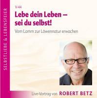 Vorderes Coverbild Lebe dein Leben! Sei du selbst! CD