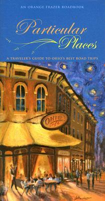 Vorderes Coverbild Particular Places: A Traveler's Guide to Ohio's Best Road Trips
