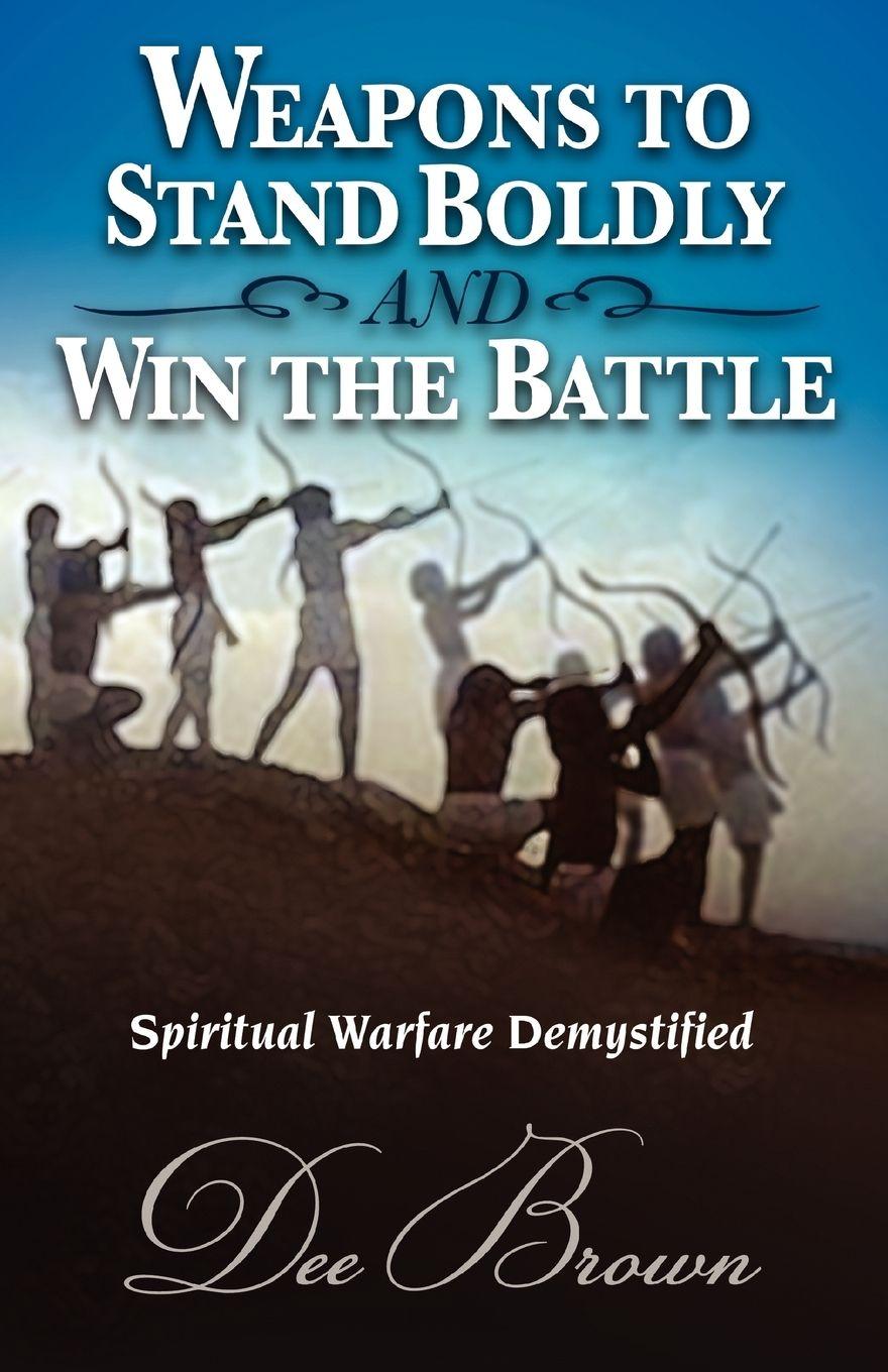 Vorderes Coverbild Weapons to Stand Boldly and Win the Battle Spiritual Warfare Demystified