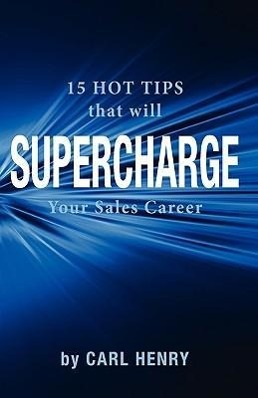 Vorderes Coverbild 15 Hot Tips That Will Supercharge Your Sales Career
