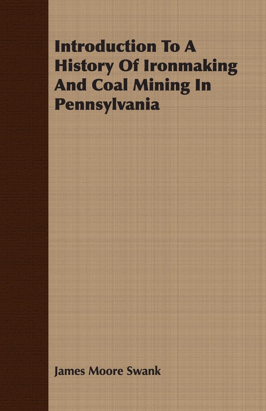 Vorderes Coverbild Introduction To A History Of Ironmaking And Coal Mining In Pennsylvania