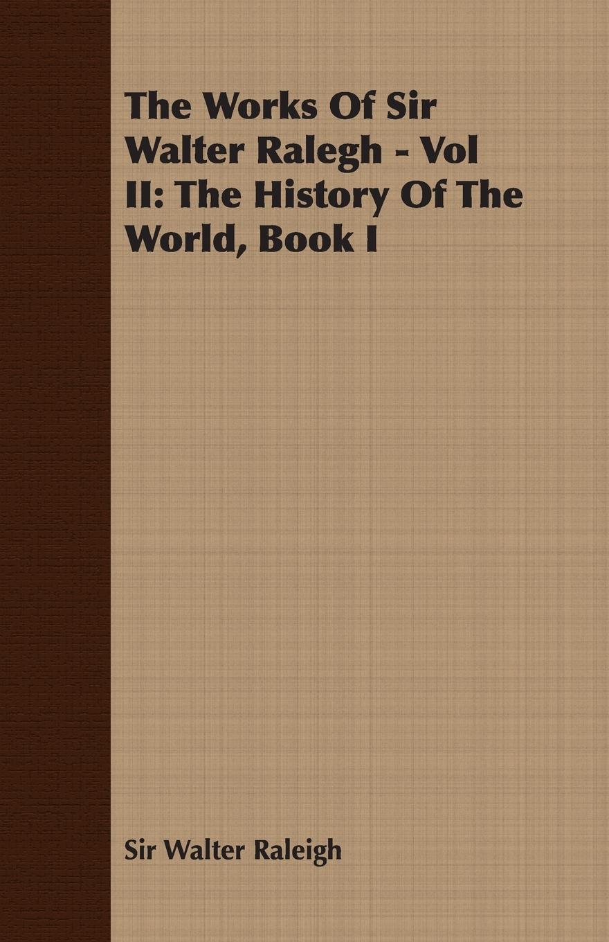 Vorderes Coverbild The Works of Sir Walter Ralegh - Vol II