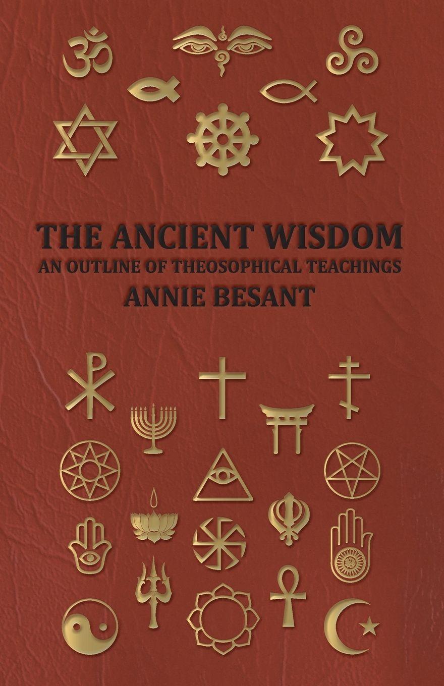 Vorderes Coverbild The Ancient Wisdom - An Outline of Theosophical Teachings