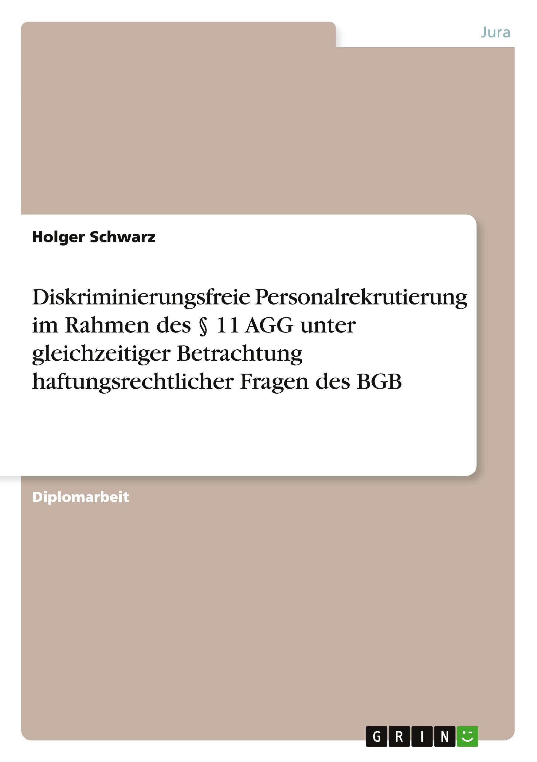 Vorderes Coverbild Diskriminierungsfreie Personalrekrutierung im Rahmen des § 11 AGG unter gleichzeitiger Betrachtung haftungsrechtlicher Fragen des BGB