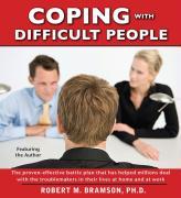 Vorderes Coverbild Coping with Difficult People: The Proven-Effective Battle Plan That Has Helped Millions Deal with the Troublemakers in Their Lives at Home and at Wo