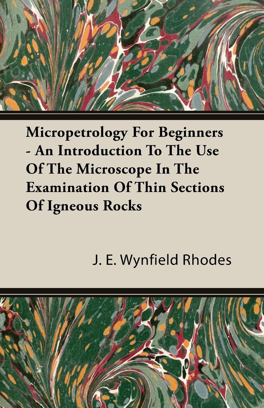 Vorderes Coverbild Micropetrology For Beginners - An Introduction To The Use Of The Microscope In The Examination Of Thin Sections Of Igneous Rocks