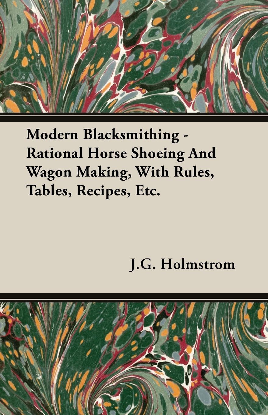 Vorderes Coverbild Modern Blacksmithing - Rational Horse Shoeing and Wagon Making, with Rules, Tables, Recipes, Etc.