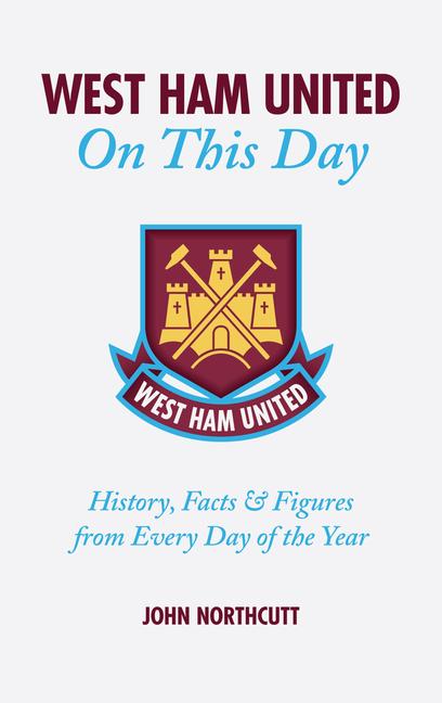 Vorderes Coverbild West Ham United FC on This Day