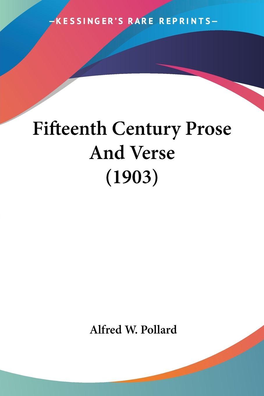 Vorderes Coverbild Fifteenth Century Prose And Verse (1903)