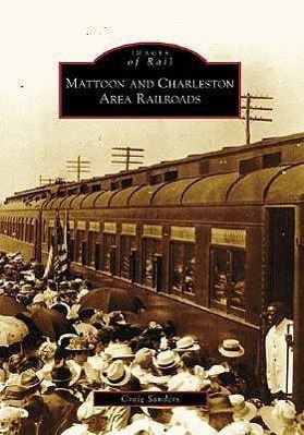 Vorderes Coverbild Mattoon and Charleston Area Railroads