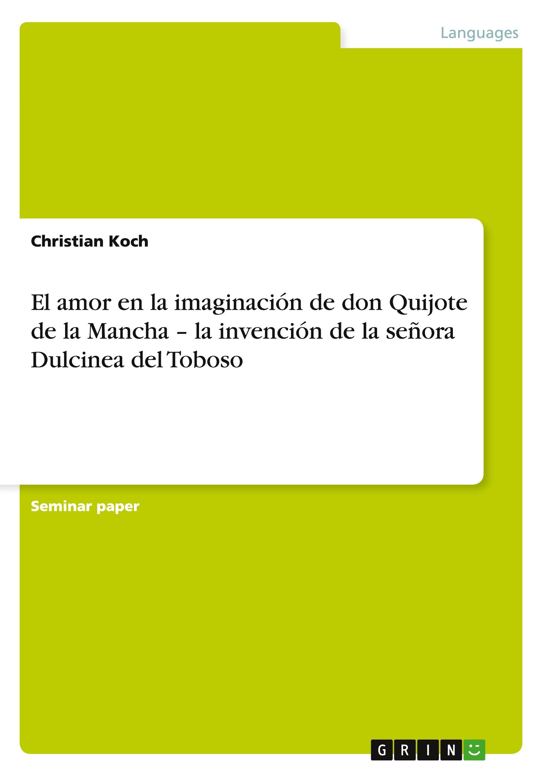 Vorderes Coverbild El amor en la imaginación de don Quijote de la Mancha - la invención de la señora Dulcinea del Toboso