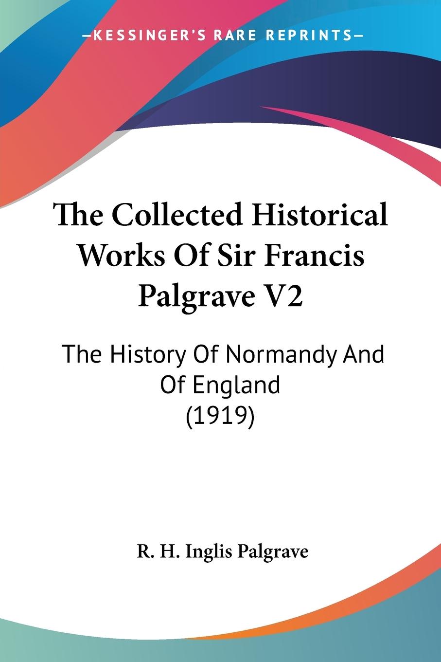 Vorderes Coverbild The Collected Historical Works Of Sir Francis Palgrave V2
