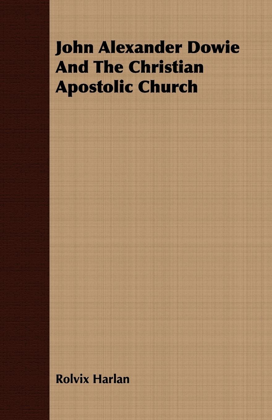 Vorderes Coverbild John Alexander Dowie And The Christian Apostolic Church