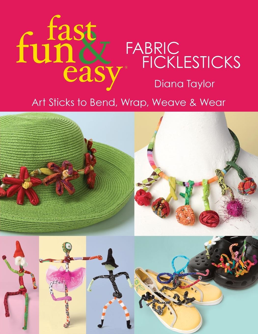 Vorderes Coverbild Fast, Fun & Easy® Fabric Ficklesticks - Print on Demand Edition