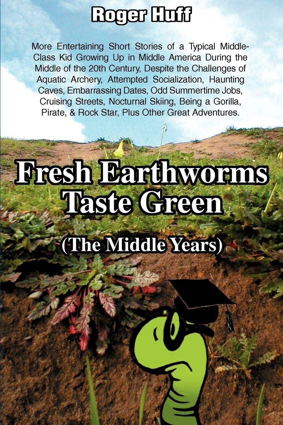Vorderes Coverbild Fresh Earthworms Taste Green (the Middle Years)