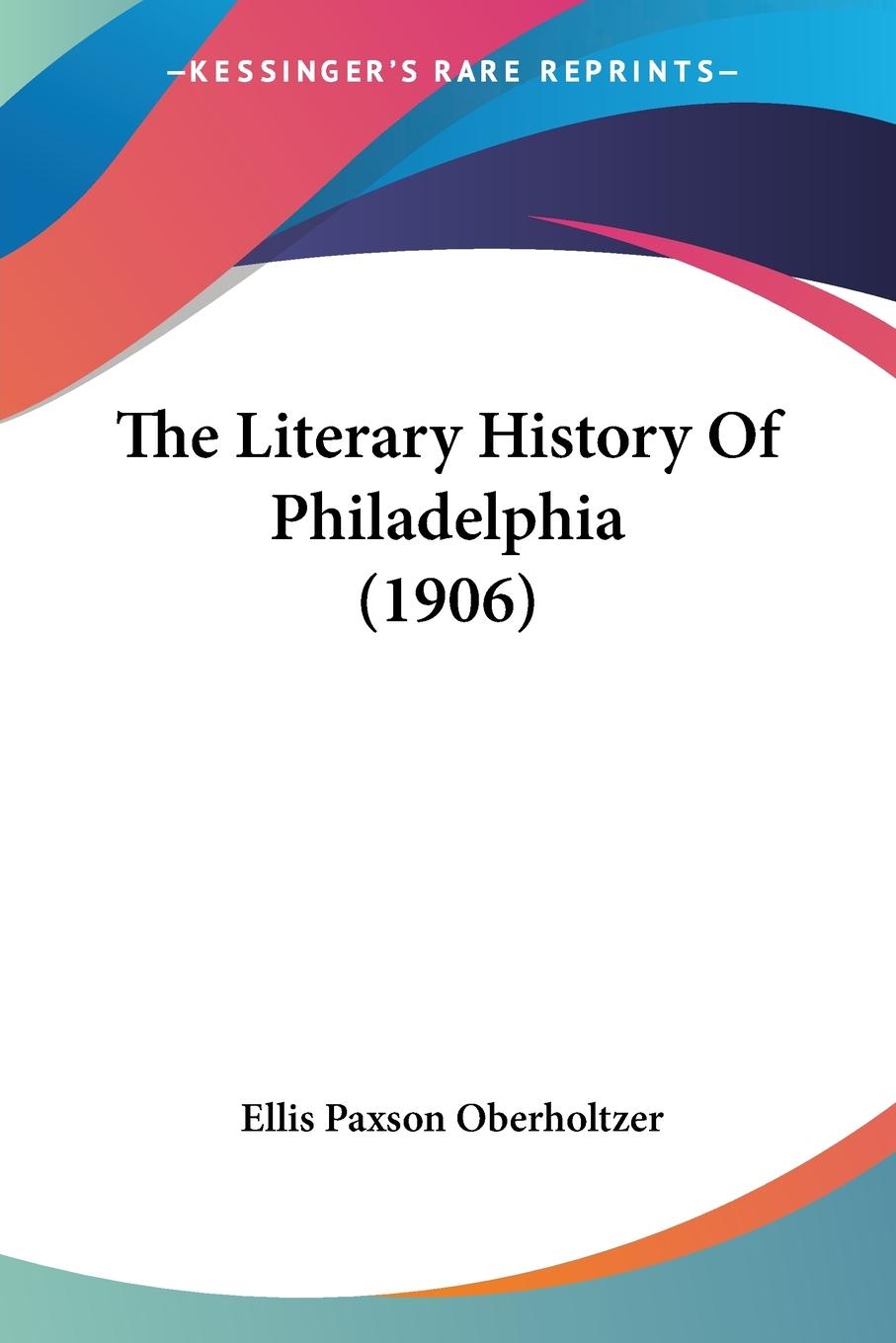 Vorderes Coverbild The Literary History Of Philadelphia (1906)