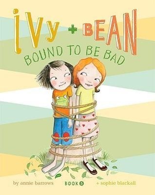 Vorderes Coverbild Ivy + Bean Bound to Be Bad