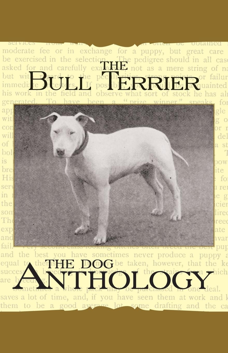 Vorderes Coverbild The Bull Terrier - A Dog Anthology (A Vintage Dog Books Breed Classic)
