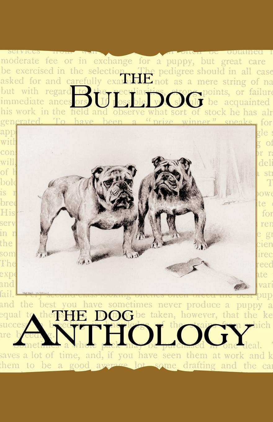 Vorderes Coverbild The Bulldog - A Dog Anthology (A Vintage Dog Books Breed Classic)