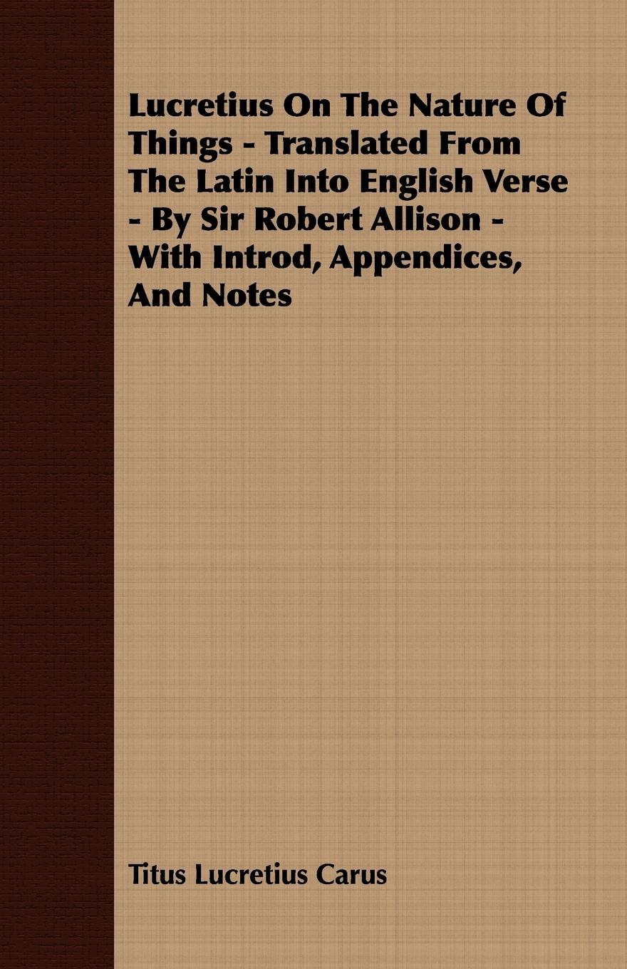 Vorderes Coverbild Lucretius On The Nature Of Things - Translated From The Latin Into English Verse - By Sir Robert Allison - With Introd, Appendices, And Notes