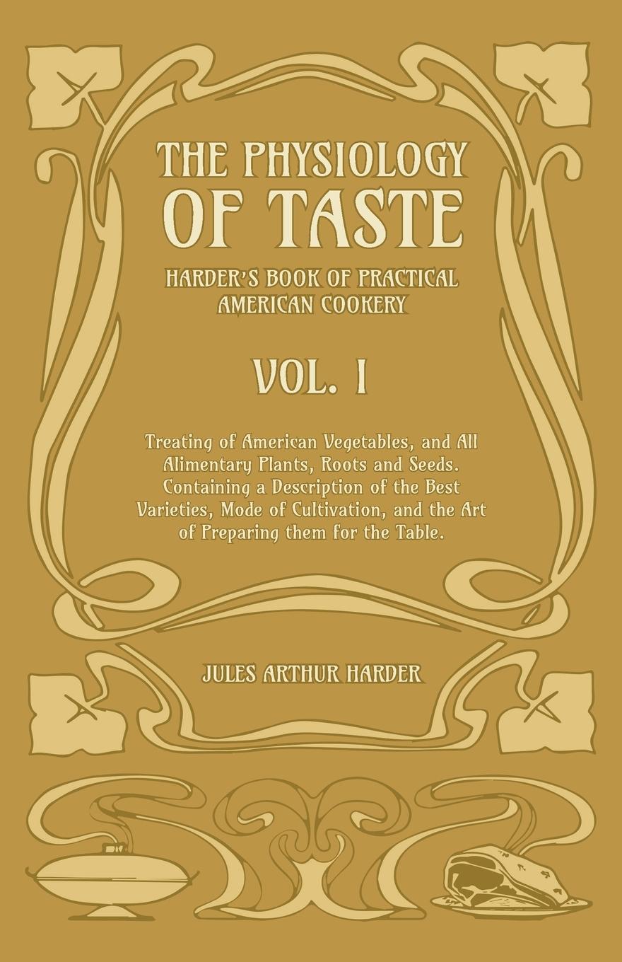 Vorderes Coverbild The Physiology Of Taste - Harder's Book Of Practical American Cookery - Vol I.